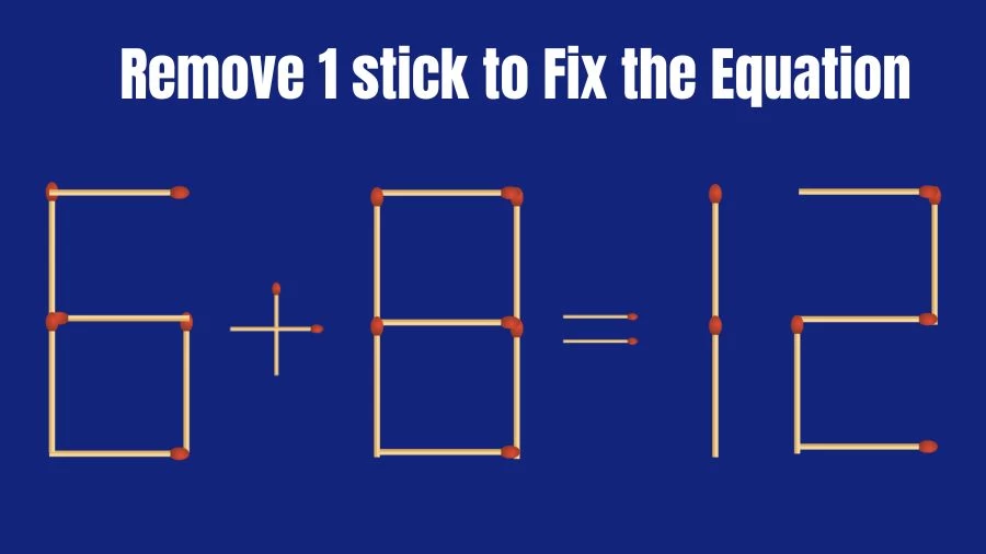 Brain Teaser for IQ Test: Remove 1 Matchstick to Fix the Equation