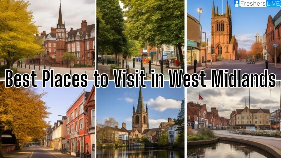 Best Places to Visit in West Midlands - Top 10 Enchanting Destinations