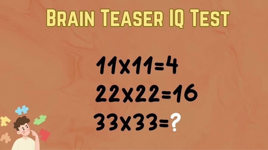 Brain Teaser IQ Test: If 11x11=4, 22x22=16, 33x33=?