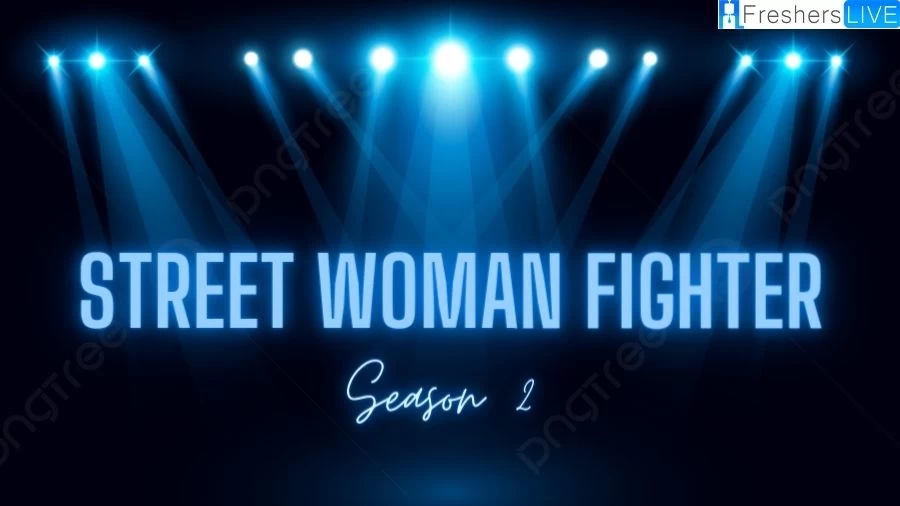 Street Woman Fighter Season 2 Contestants, Release Date and More