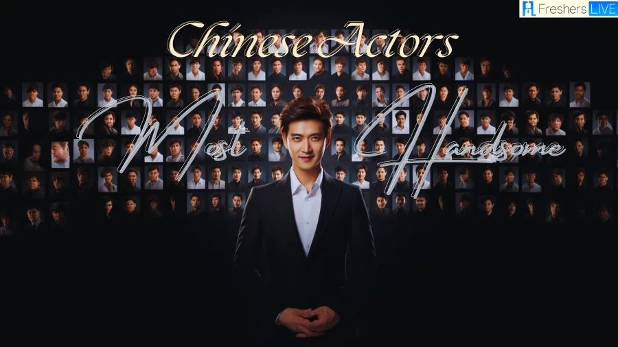 Most Handsome Chinese Actors 2023 - Top 10 Stars Shining Brightly