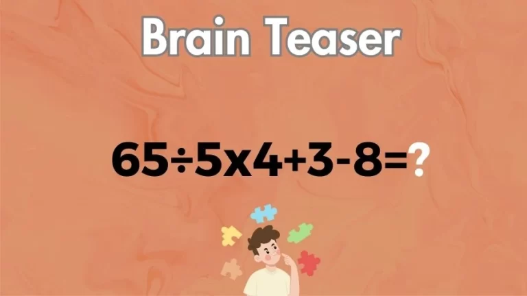 Brain Teaser Math IQ Test: Solve 65÷5x4+3-8