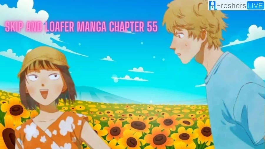 Skip and Loafer Manga Chapter 55 Release Date, Spoilers, Raw Scans, Where to Read and More