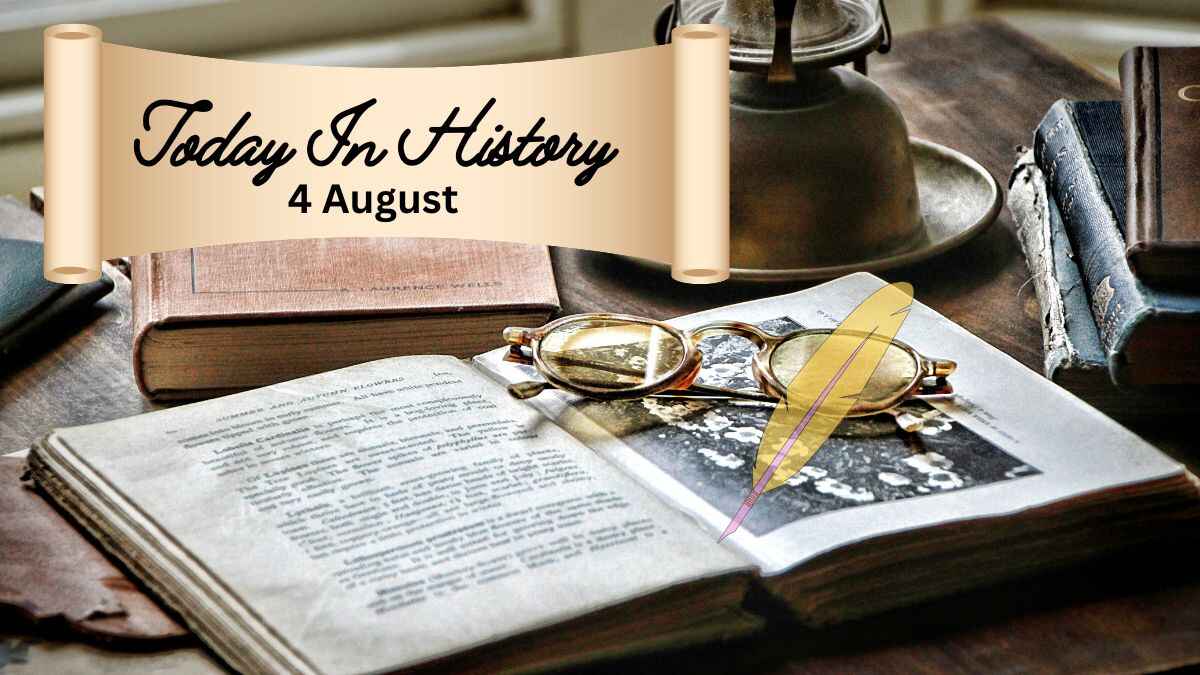 Today in History 4 August: Get here what happened on 4 August related to famous personalities, Indian - World history events, birthday, death, sports, politics, music etc.