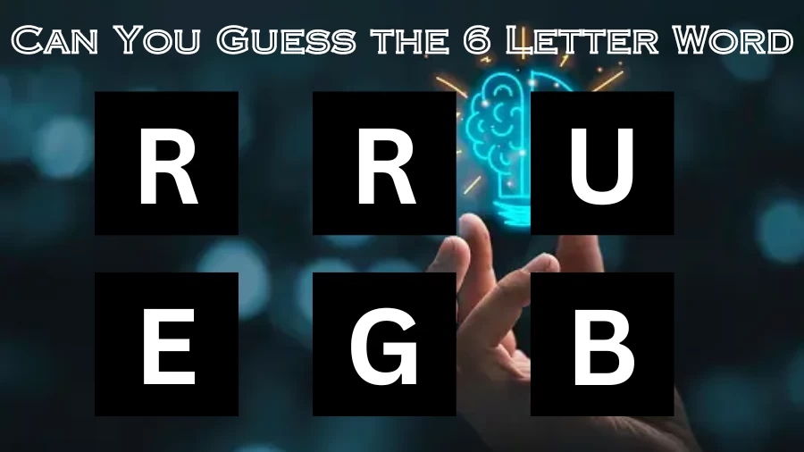 Brain Test: Can You Guess the 6 Letter Word in 10 Seconds? Play 6 Letter Words Word Game