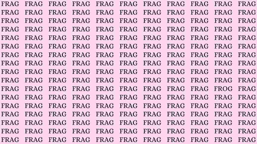 Observation Find it Out: If you have Eagle Eyes find the word Frog among Frag in 12 Secs
