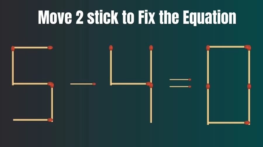 Brain Teaser for IQ Test: 5-4=0 Fix The Equation By Moving 2 Sticks