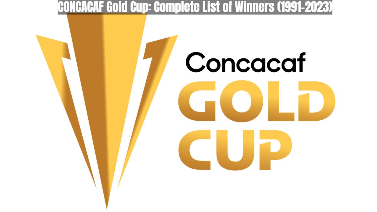 CONCACAF Gold Cup: Complete List of Winners (1991-2023)
