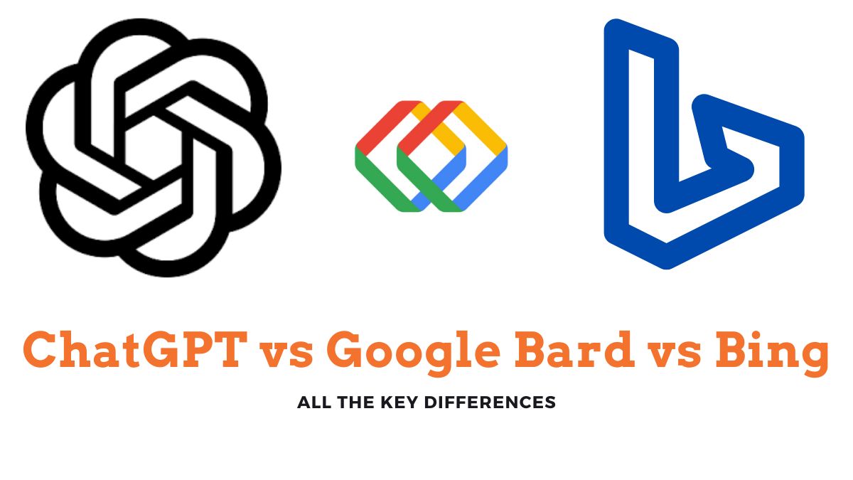 All About the Differences between Chat GPT, Google Bard and Bing