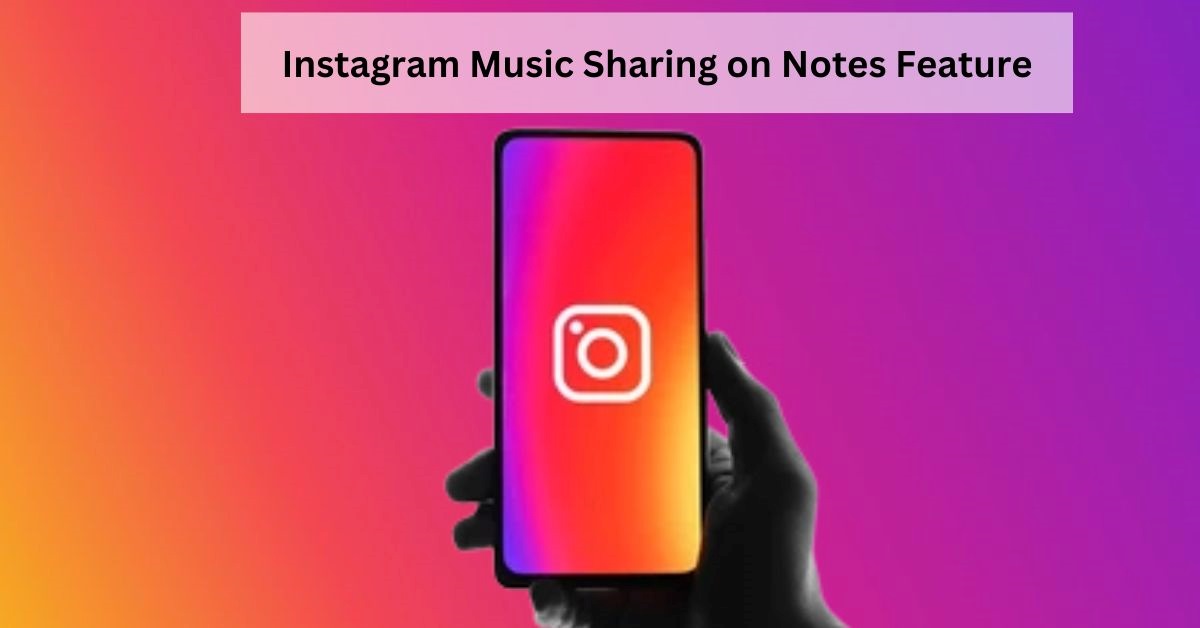 Instagram announces Music Sharing on Notes Feature
