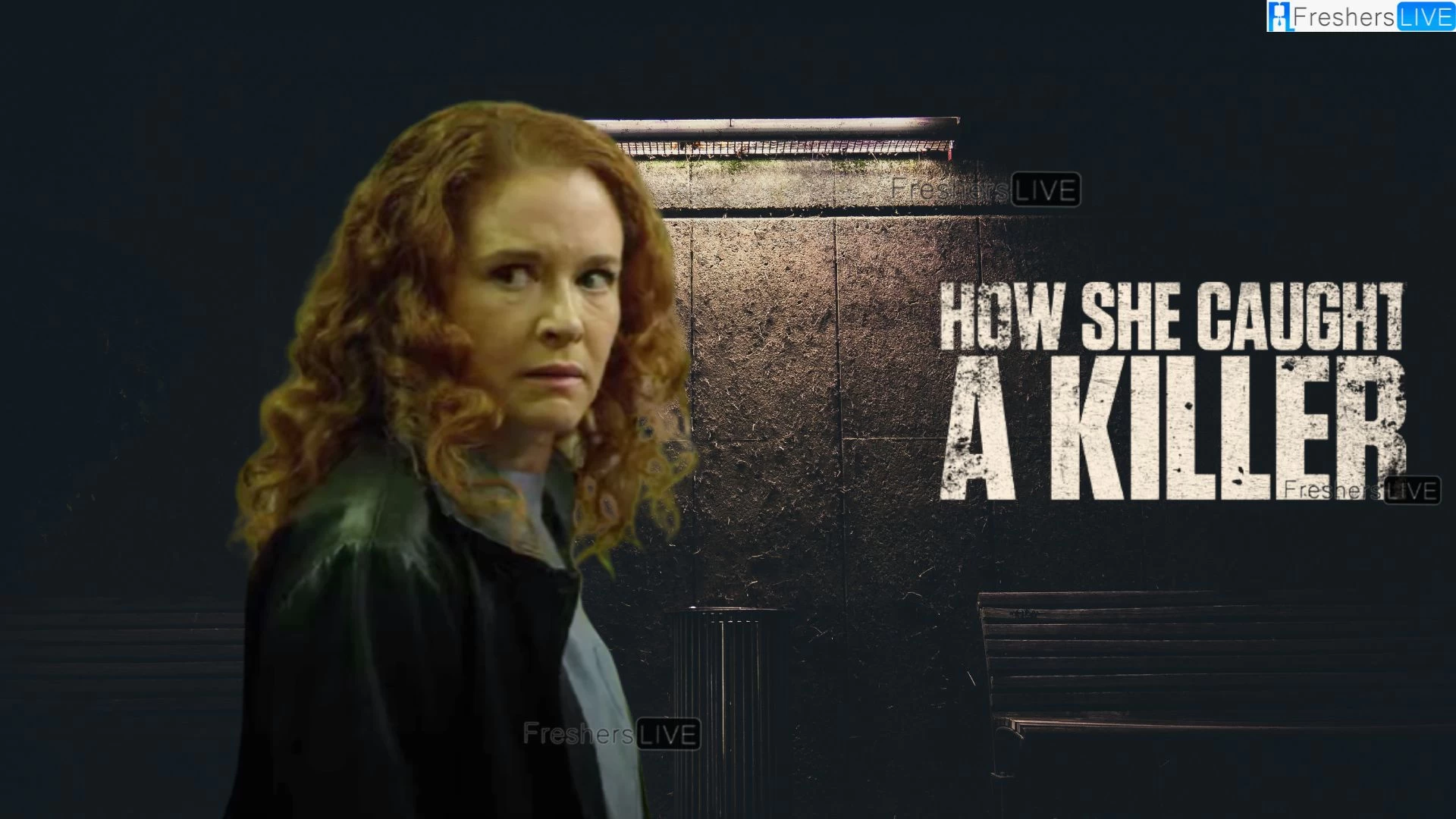 Is Lifetime's How She Caught a Killer Based on a True Story?