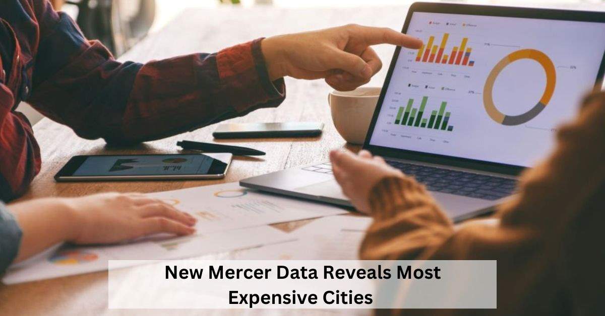 New Mercer Data reveals the most expensive cities for expats