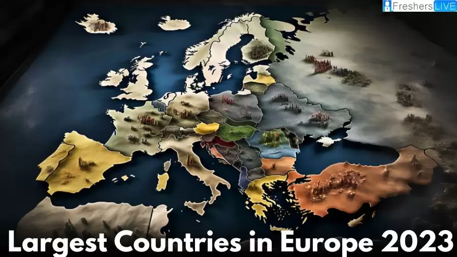Largest Countries in Europe 2023 - Top 10 Biggest Nations