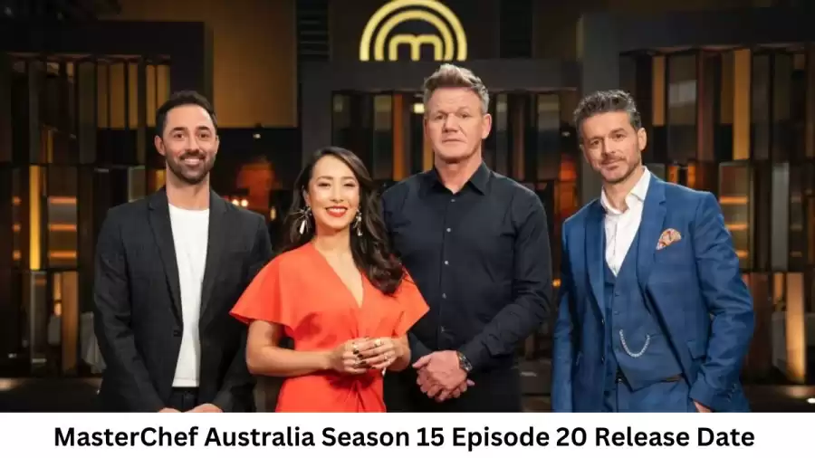 MasterChef Australia Season 15 Episode 20 Release Date and Time, Countdown, When is it Coming Out?
