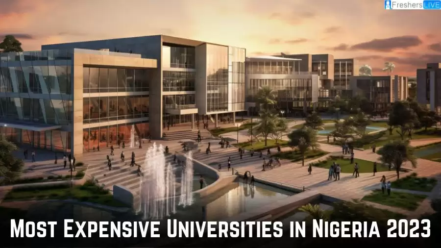 Most Expensive Universities in Nigeria 2023 - Top 10 For World Class Education