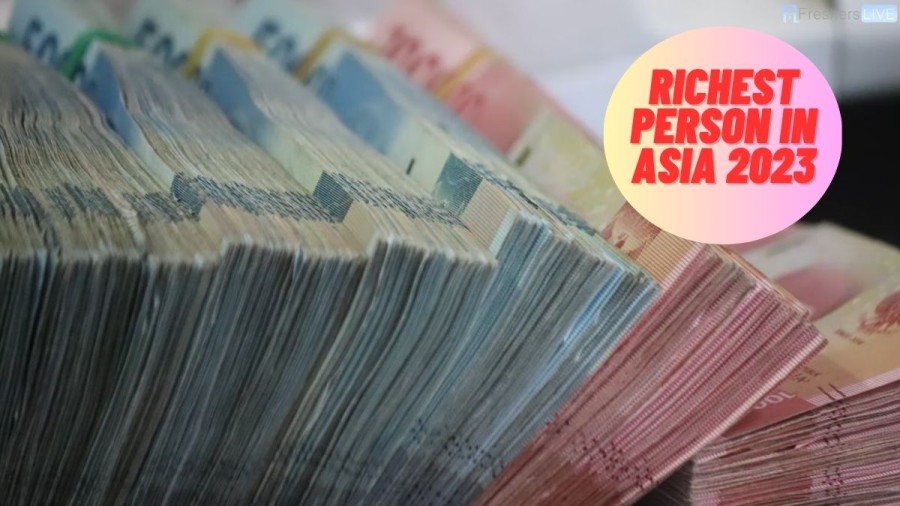 Richest Person in Asia 2023 - Top 10 Listed (with Net Worth)