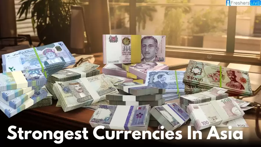 Strongest Currencies in Asia - Top 10 Powerhouses