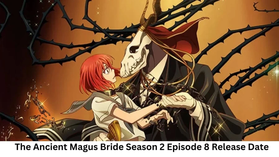 The Ancient Magus Bride Season 2 Episode 8 Release Date and Time, Countdown, When is it Coming Out?