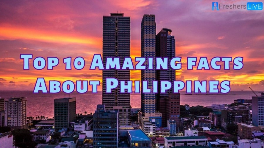 Top 10 Amazing Facts about Philippines (You Probably Dont Know)