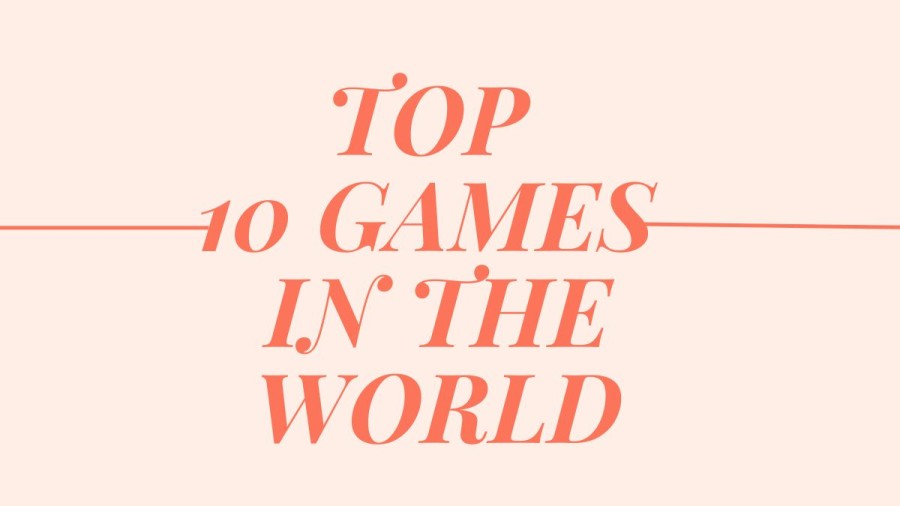 Top 10 Games in the World You cant Stop Playing