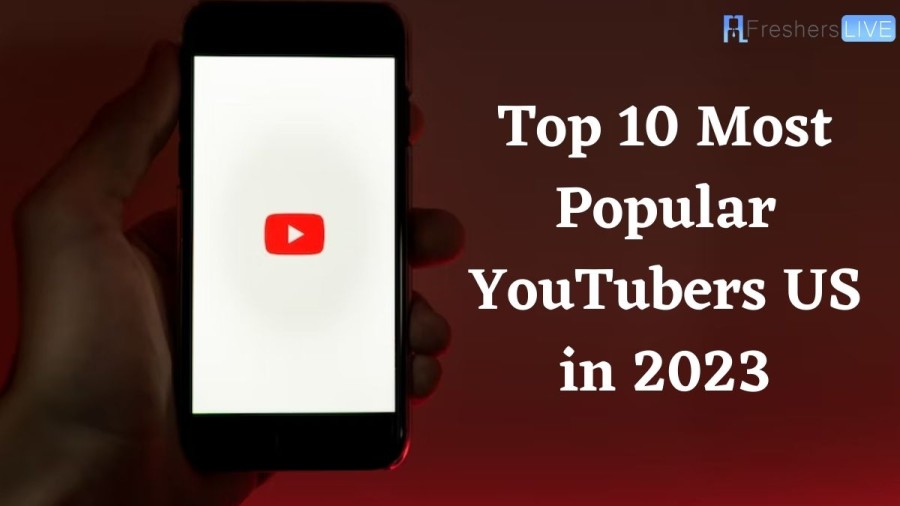 Top 10 Most Popular YouTubers US in 2023