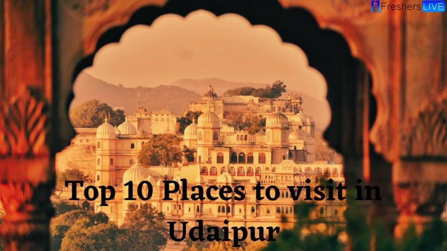 Top 10 Places to Visit in Udaipur on your Next Trip in 2023