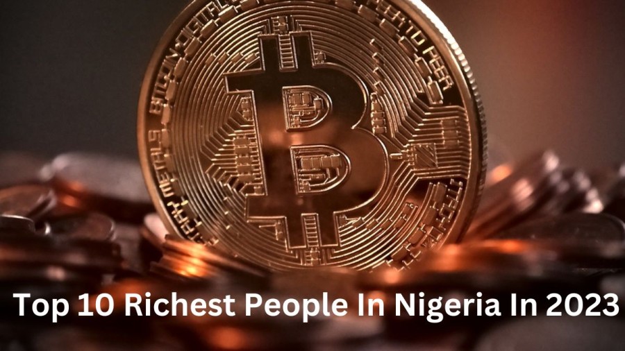 Top 10 Richest Man in Nigeria 2023 and their Networth