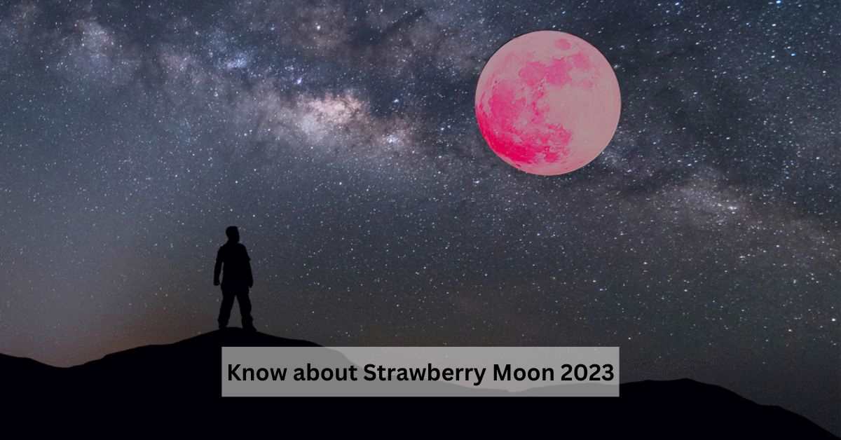 What is Strawberry Moon? Know its Significance, Date, and Time FES