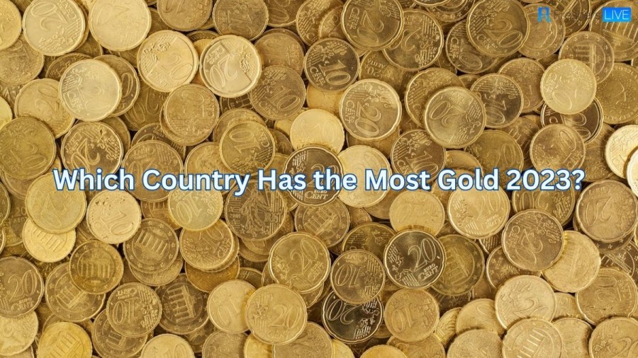 Which Country Has the Most Gold 2023? Lets find out here