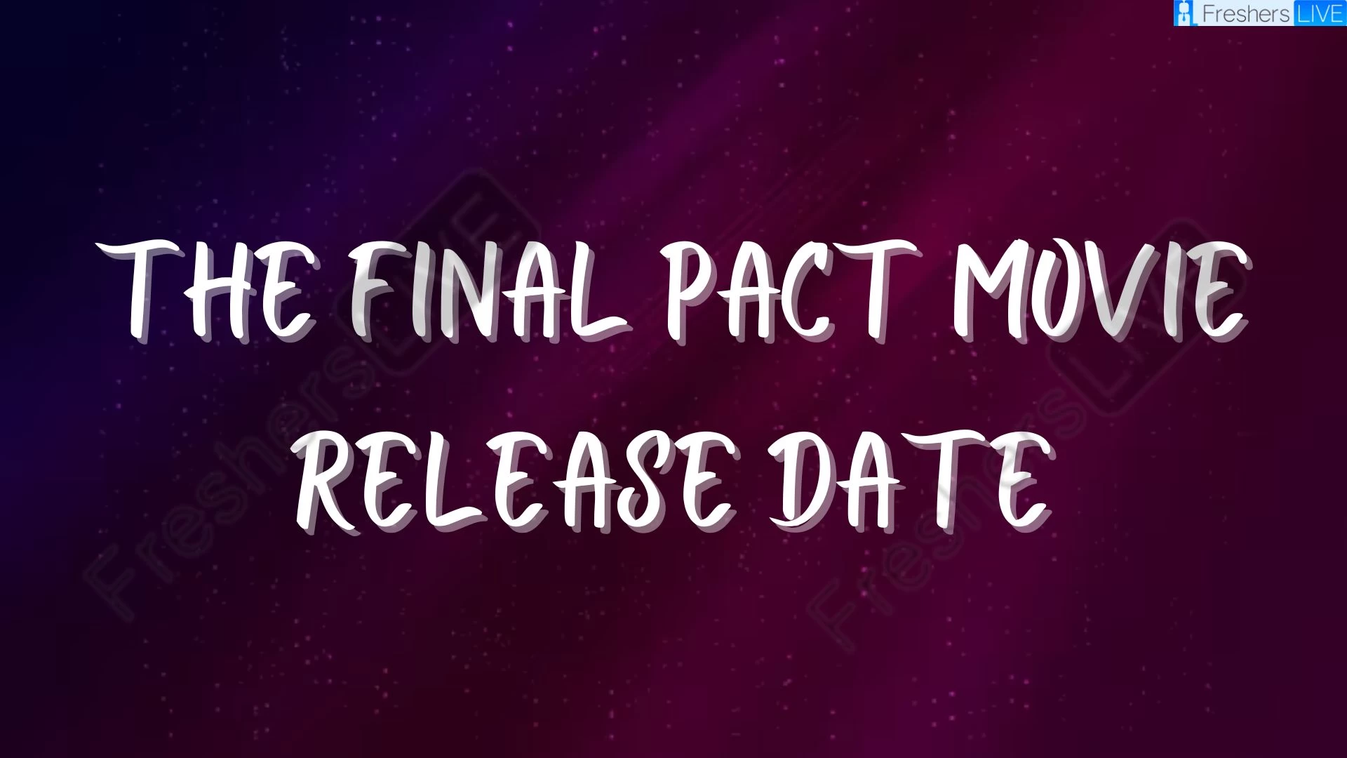 ¡Fecha y hora de estreno de la película Final Pact 2023, cuenta atrás, reparto, tráiler y más!