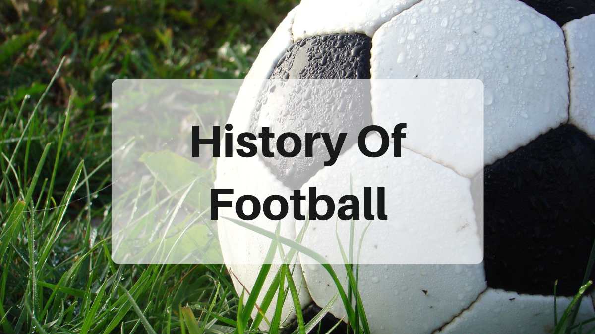 All You Need To Know About The HIstory Of Football/Soccer.