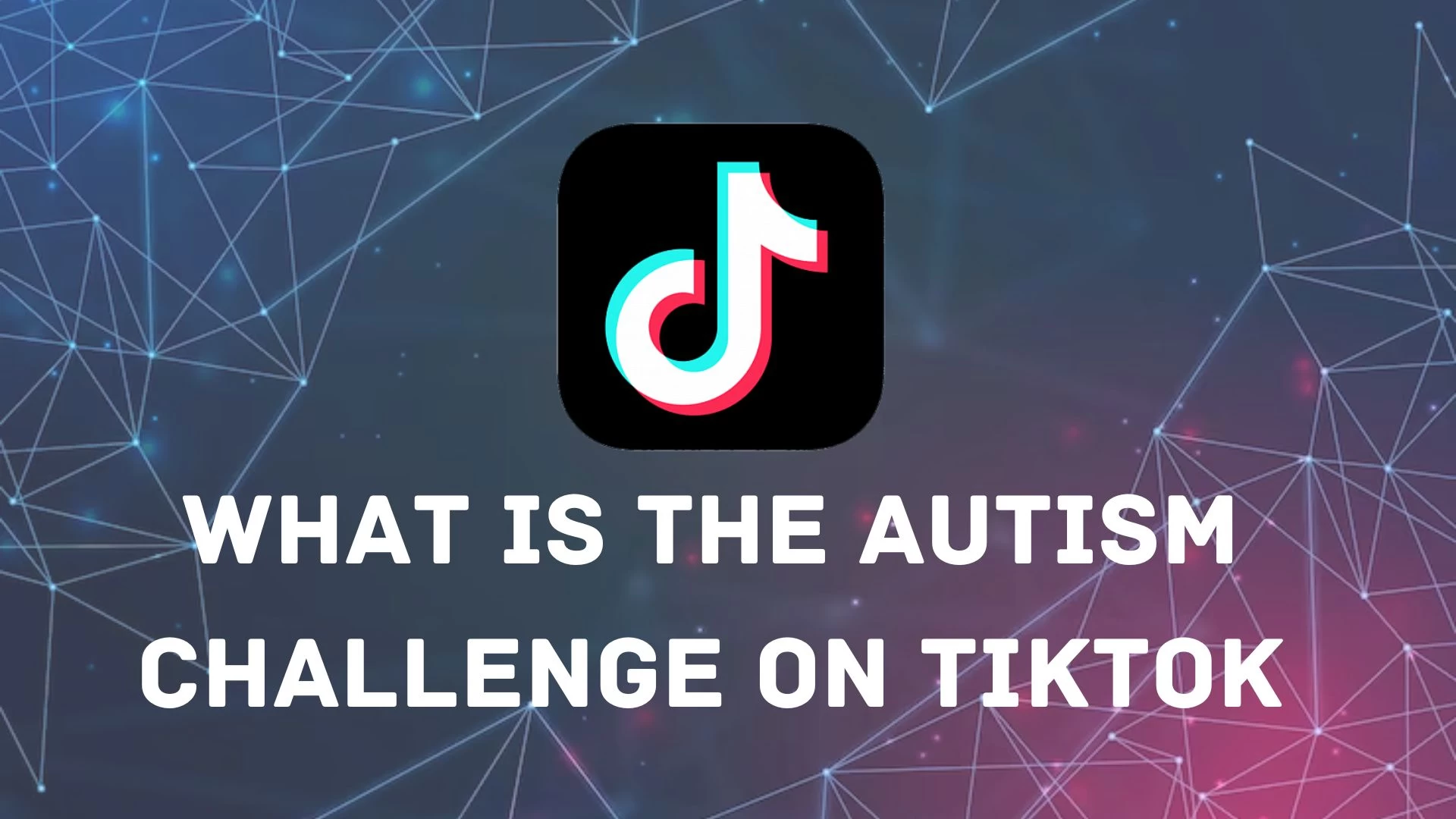 Autism Challenge TikTok, ¿Qué es Autism Challenge en TikTok?