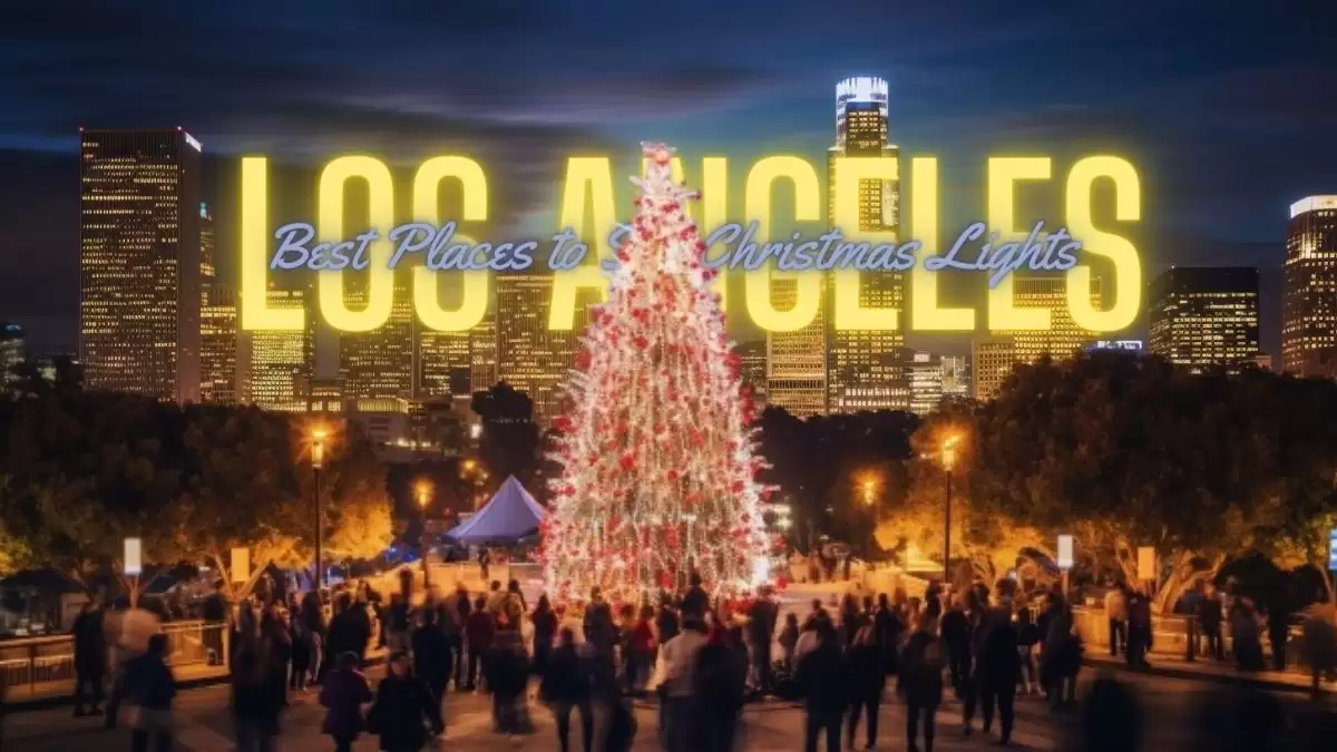 Best Places to See Christmas Lights in Los Angeles - Top 10 Radiant Holiday Journey