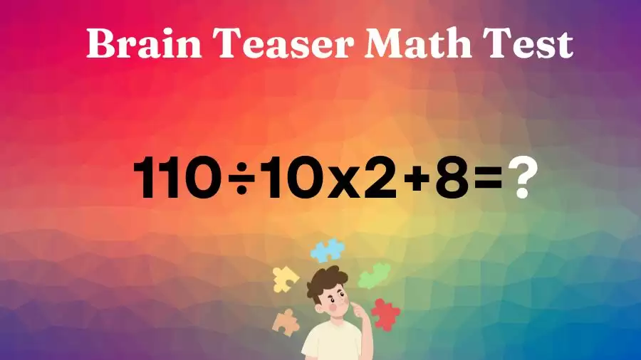 Brain Teaser Math Test: Can You Solve 110÷10x2+8=?