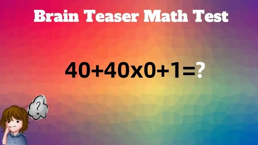 Brain Teaser Math Test: Can You Solve 40+40x0+1=?