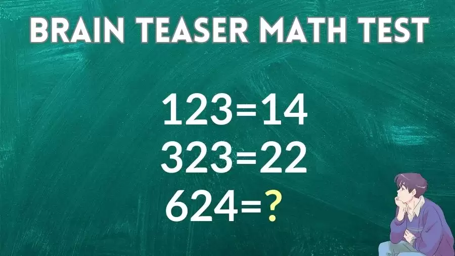 Brain Teaser Math Test: If 123=14, 323=22, 624=?
