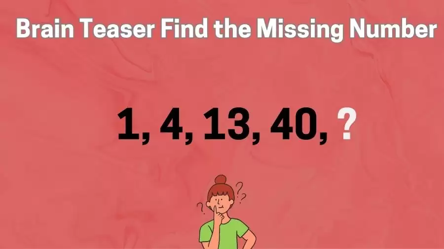 Brain Teaser: Solve this Missing Number Puzzle 1, 4, 13, 40, ?