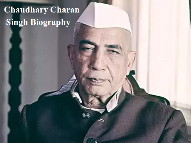Chaudhary Charan Singh Biography