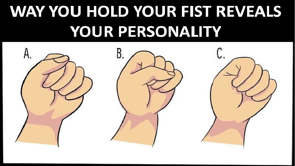 Fist Personality Test The way you make a fist reveals your true personality traits