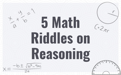 Here Are 5 Math Riddles On Reasoning To Prepare You For Your Exams