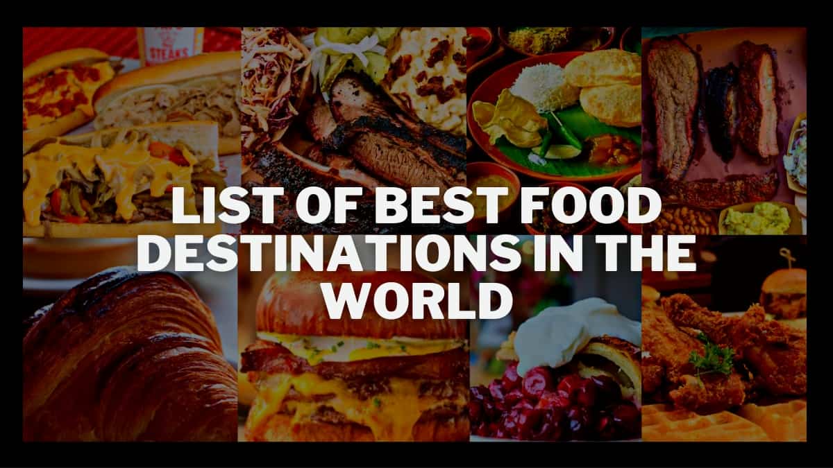 List Of 11 Best Food Destinations In The World 2023