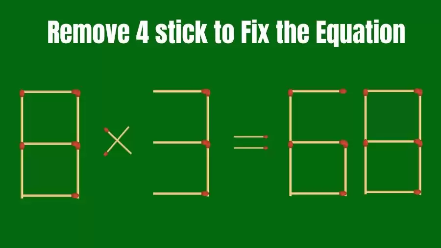 Matchstick Brain Teaser: 8x3=68 Remove 4 Matchsticks to Fix the Equation