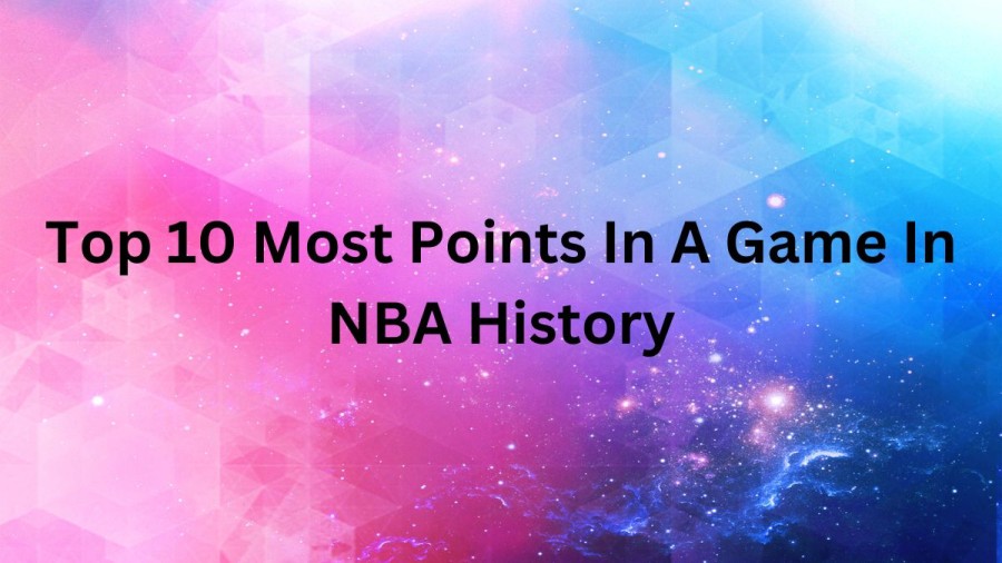 Most Points in NBA Game - Top 10 List