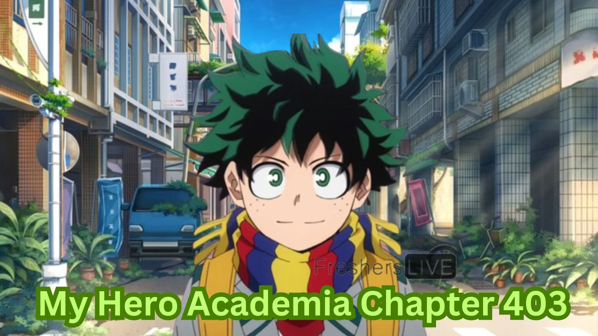 My Hero Academia Chapter 403 Spoiler, Release Date, Raw Scans, and More