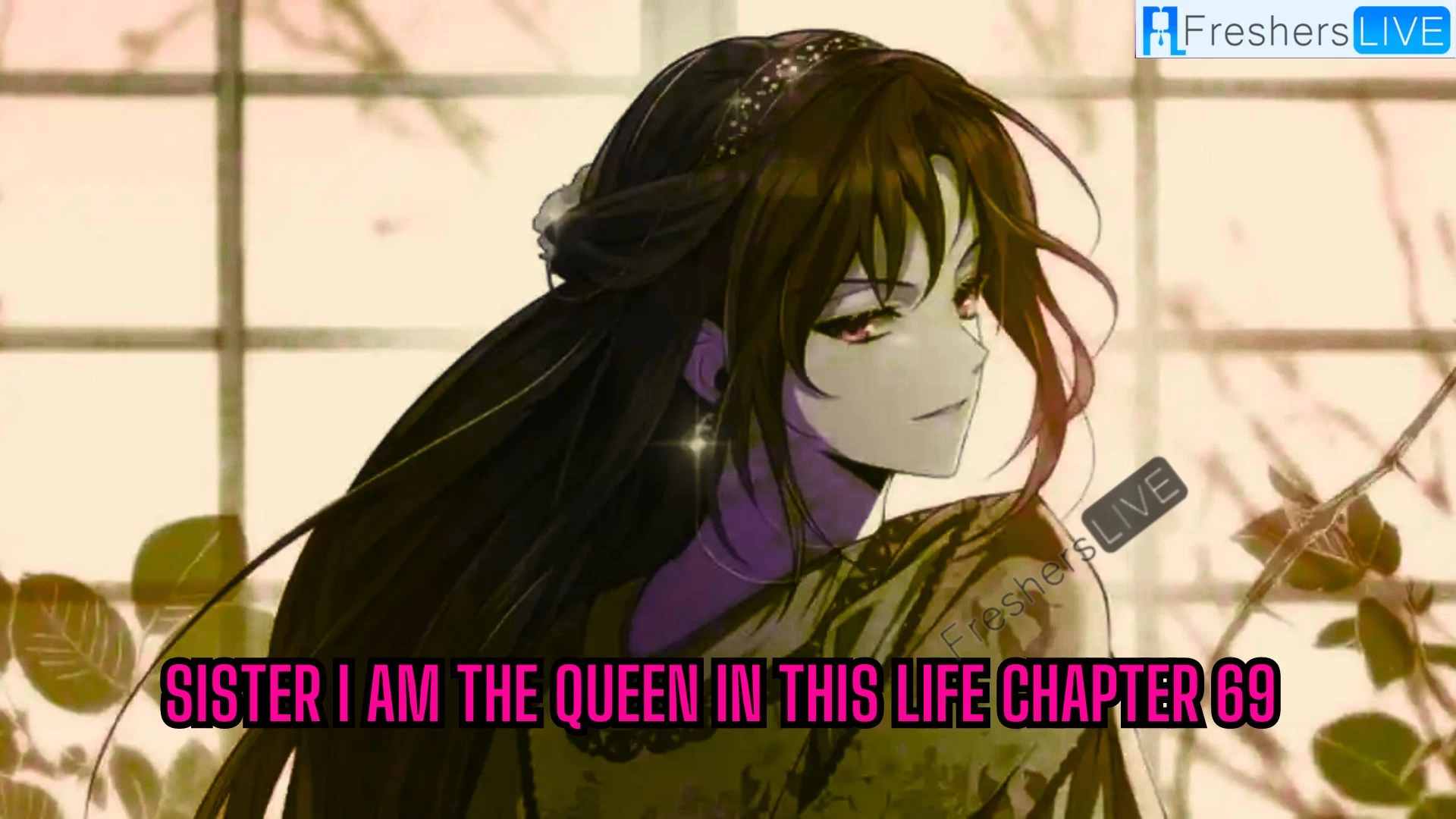 Sister I Am The Queen in This Life Chapter 69 Spoilers, Raw Scan, Release Date, and More