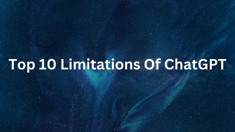 The Top 10 Limitations of ChatGPT - Disadvantages of ChatGPT