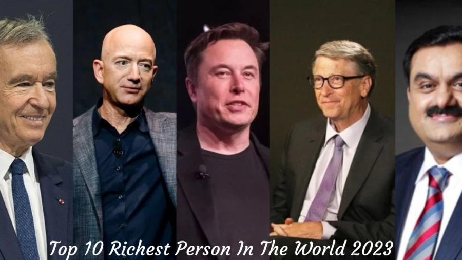 Top 10 Richest Person In The World 2023, Who is The World Richest Man 2023? Check Top 10 Billionaires List Here