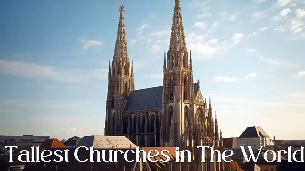 Top 10 Tallest Churches in the World - Reaching for the Divine Heights