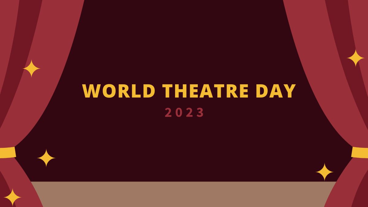 World Theatre Day 2023: Wishes, Messages, Greetings, WhatsApp ...
