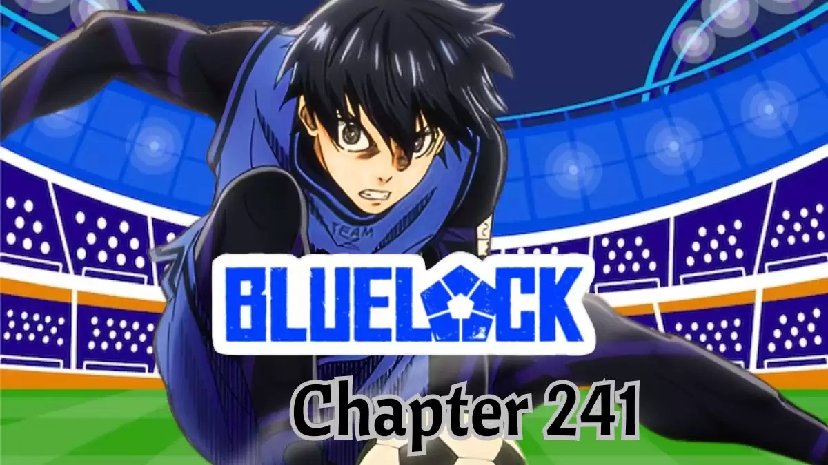 Blue Lock Chapter 241 Spoiler, Release Date, Raw Scan, and More